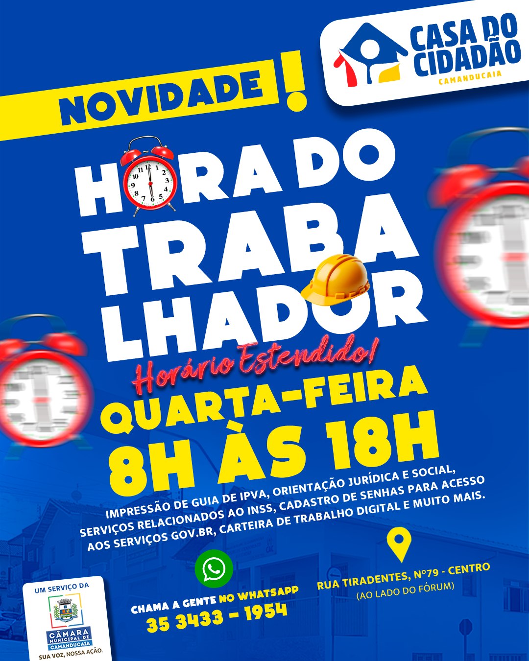 Photo by Câmara Municipal de Camanducaia on January 12, 2026. May be an image of ‎text that says '‎CASA pO CIDADAO CAMANDUCAIA NOVIDADE! ! RA HORADO DO TRABA LHADOR ن QUARȚA-FEIRA FEIRA Horário Estendido! 8H AS ORIENTAÇÃO DE SENHAS PARA ACESSO JURIDICA E 18H SOCIAL, IMPRESSÃO RELACIONADOS AO DE GUIA DE IPVA, INSS, CADASTRO SERVIÇOS AOS SERVIÇOS GOV.BR, CARTEIRA DE TRABALHO DIGITAL E MUITO MAIS. UM SERVIÇO DA CHAMA GENTE NO WHATSAPP 35 3433 -1954 CAMARA ΑΜΛΝΘ4AT CAMANDUCAL AÇÃO RUA TIRADENTES, N°79 CENTRO (AO LADO DO FÓRUM)‎'‎.