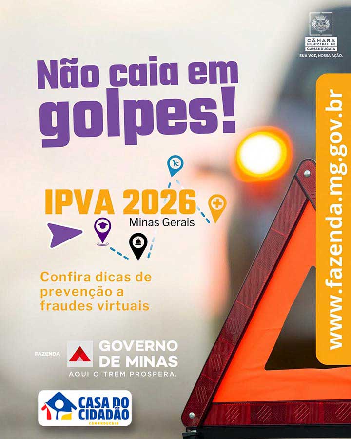 🚨 CUIDADO COM O GOLPE DO IPVA!

🔺 Em Minas Gerais, a escala de vencimentos do Imposto sobre a Propriedade de Veículos Automotores (IPVA) de 2026 tem início em 9 de fevereiro, mas os pagamentos antecipados já podem ser feitos.

⚠️ Como nos anos anteriores, a Secretaria de Estado de Fazenda (SEF) e a Casa do Cidadão de Camanducaia recomendam atenção dos contribuintes para não caírem em golpes virtuais envolvendo o IPVA.

🚨 A força-tarefa criada em 2025 para prevenir e combater as fraudes continua atuando. As ações mais efetivas são a suspensão de CNPJs usados para abrir empresas e contas em bancos digitais e fintechs com a finalidade de aplicar golpes, o bloqueio de contas bancárias de suspeitos e a "derrubada" dos sites fraudulentos.

🏠Em caso de dúvida, venha até a Casa do Cidadão e aproveite para imprimir GRATUITAMENTE a guia de pagamento do seu IPVA.

👉 Compartilhe essa publicação com suas amigas e amigos!
🏠 RUA TIRADENTES, Nº 79 CENTRO - (Ao lado do Fórum)
📱 35 3433 - 1954 (Whatsapp)

 #camarcamanducaia #suavoznossaação #Ipva #casadocidadao #documentodocarro #documentodamoto #ipva2026