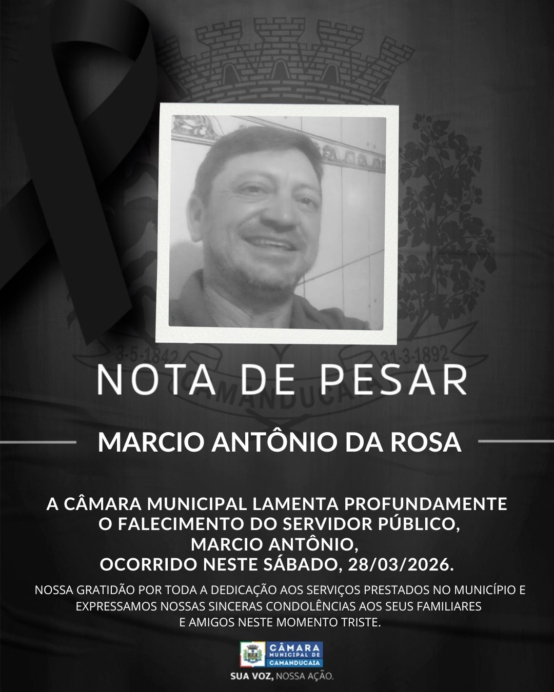 Photo by Câmara Municipal de Camanducaia on March 28, 2026. May be an image of poster and text that says 'NOTA DE PESAR MARCIO ANTÔNIO DA ROSA A CÂMARA MUNICIPAL LAMENTA PROFUNDAMENTE FALECIMENTO DO SERVIDOR PÚBLICO, MARCIO ANTÔNIO, OCORRIDO NESTE SÁBADO, 28/03/2026. NOSSA GRATI GRATIDÃO DÃO POR TODAA A DEDICAÇÃO AOS SERVIÇOS PRESTADOS NO MUNICIPIOE E EXPRESSAMOS NOSSAS SINCERAS CONDOLÊNCIAS AOS SEUS FAMILIARES E AMIGOS NESTE MOMENTO TRISTE. CAMARA CAMANDUCAIA SUA voz, NOSSAAÇAO'.