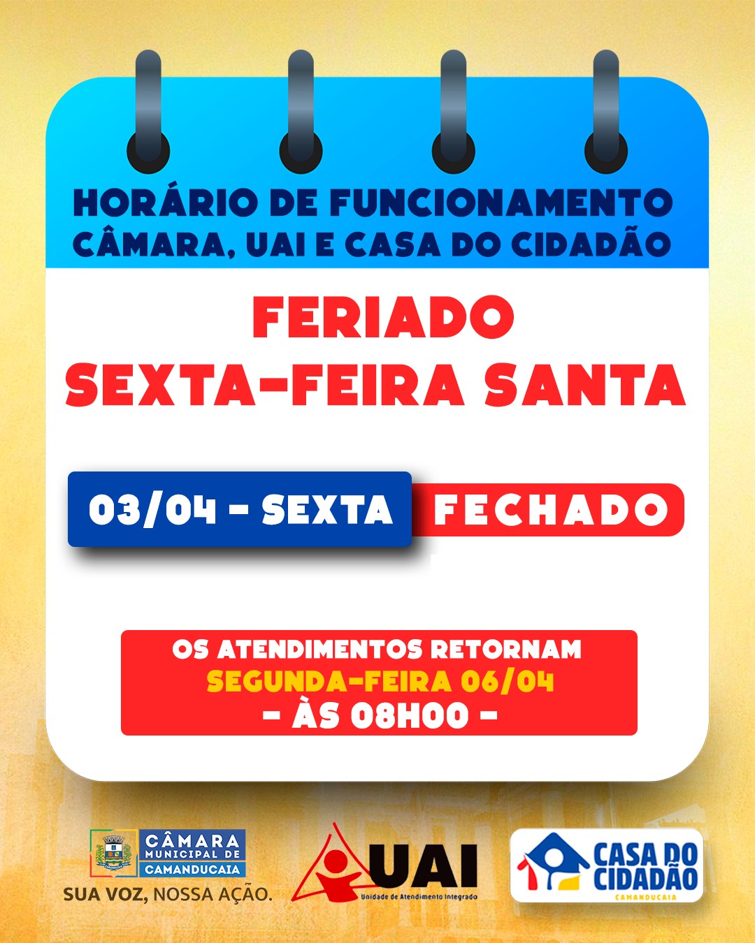 Photo by Câmara Municipal de Camanducaia on April 01, 2026. May be an image of text that says 'HORÁRIO DE FUNCIONAMENTO CÂMARA, UAI E CASA DO CIDADÃO FERIADO SEXTA-FEIRA SEXTA SANTA 03/04- 03/04-SEXTA - SEXTA FECHADO oS ATENDIMENTOS RETORNAM SEGUNDA-FEIRA 06/04 ÀS O8H- CAMARA CAMANDUCAIA SUA voz, SUAVOZ, NOSSAAÇÃO NOSSA AÇÃO. QUAI ' บอเฮลส์แวี่ Arendimeato บตซลธง CASA DO CIDADÃO CAMANOUCAIA'.