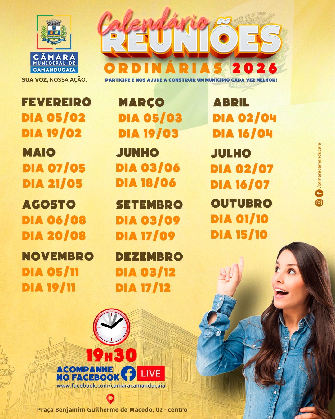 Photo by Câmara Municipal de Camanducaia on April 13, 2026. May be an image of poster, top and text that says 'CÂMARA MUNICIPALDE CAMANDUCAIA SUA voz, NOSSA AÇAO. Calendárie REUNIÕES ORDINÁRIAS ORDIN ÁRIAS 2026 PARTICIPE NOS AJUDE CONSTRUIR UM MUNICIPIO CADA VEZ MELHORI FEVEREIRO DIA 05/02 DIA 19/02 MARÇO DIA 05/03 DIA 19/03 ABRIL DIA 02/04 DIA 16/04 MAIO DIA 07/05 DIA 21/05 JUNHO DIA 03/06 DIA 18/06 JULHO DIA 02/07 DIA 16/07 AGOSTO DIA 06/08 DIA 20/08 SETEMBRO DIA 03/09 DIA 17/09 OUTUBRO DIA 01/10 DIA 15/10 NOVEMBRO DIA 05/11 DIA 19/11 DEZEMBRO DIA 03/12 DIA 17/12 1930 ACOMPANHE ANHE NO NOFACEBOOK FACEBOOK f LIVE www.facebook.com/camaracamandutaia Praça Benjamim Guilherme de Macedo, 02- 02-centro'.